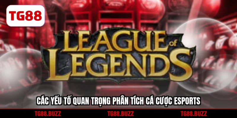 Các yếu tố quan trọng phân tích cá cược eSports