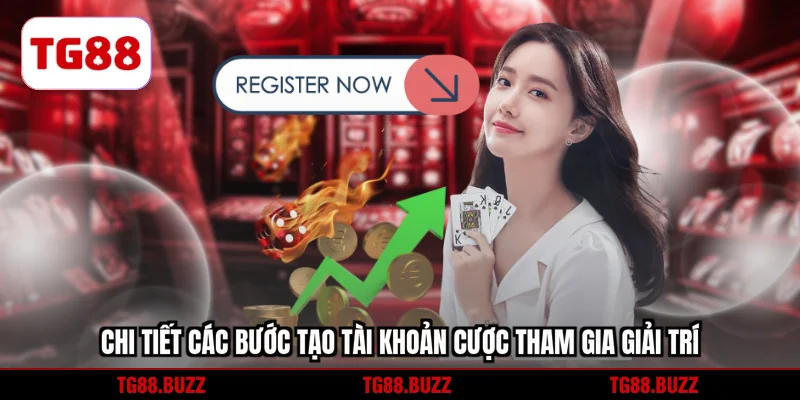 Chi tiết các bước tạo tài khoản cược tham gia giải trí