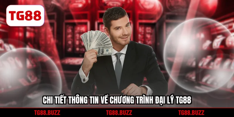 Chi tiết thông tin về chương trình đại lý TG88