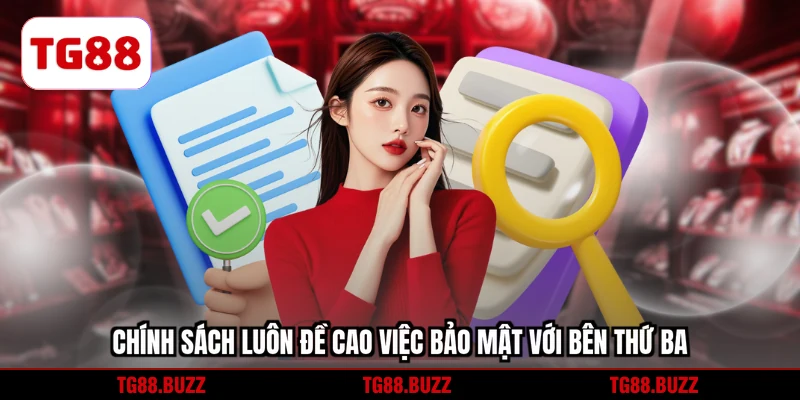 Chính sách luôn đề cao việc giữ kín với bên thứ ba