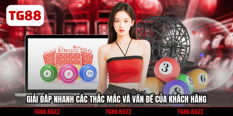 Giải đáp nhanh các thắc mắc và vấn đề của khách hàng