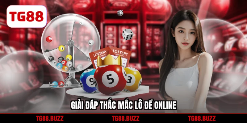 Giải đáp thắc mắc lô đề online