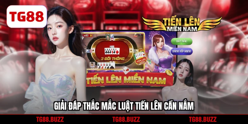 Giải đáp thắc mắc luật tiến lên cần nắm