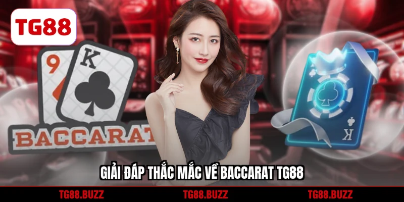 Giải đáp thắc mắc về Baccarat TG88
