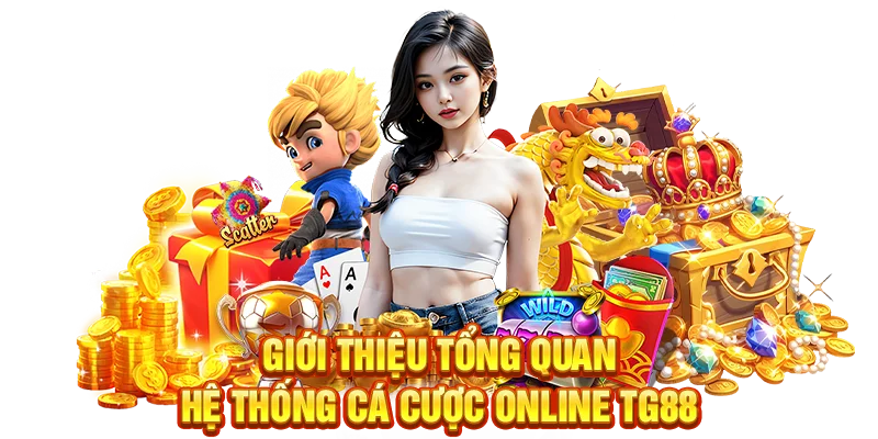 Giới thiệu tổng quan hệ thống cá cược online TG88