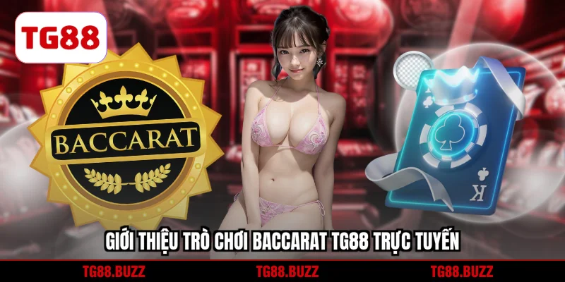 Giới thiệu Baccarat trực tuyến cho newbie