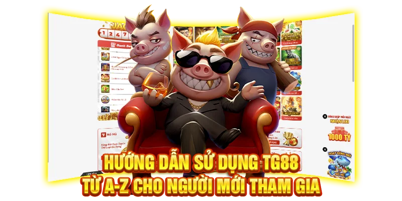 Hướng dẫn sử dụng TG88 từ A-Z cho người mới tham gia