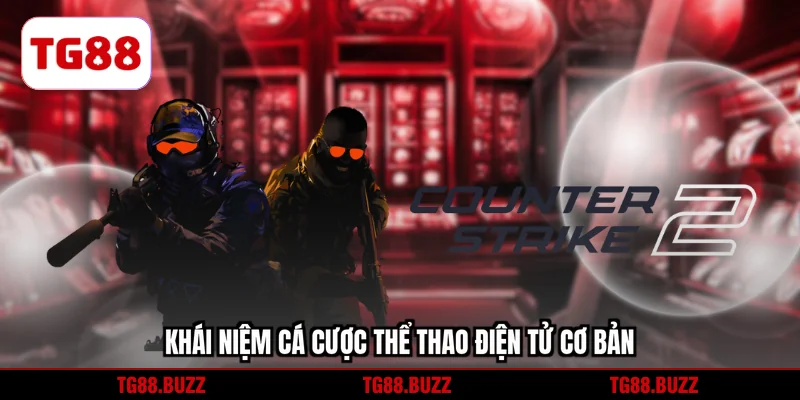Khái niệm cá cược thể thao điện tử cơ bản