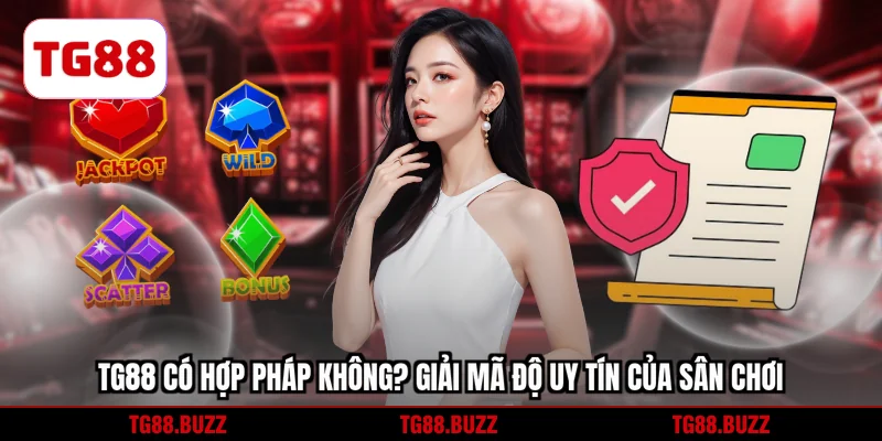 TG88 có hợp pháp không