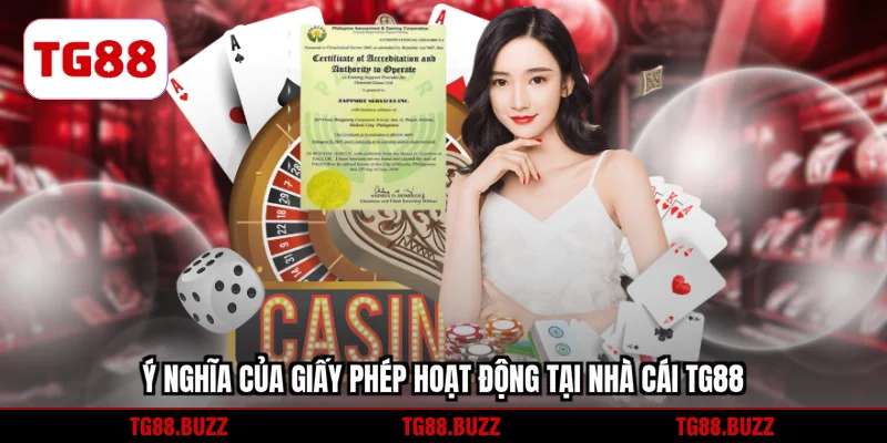 Ý nghĩa của giấy phép hoạt động tại nhà cái TG88