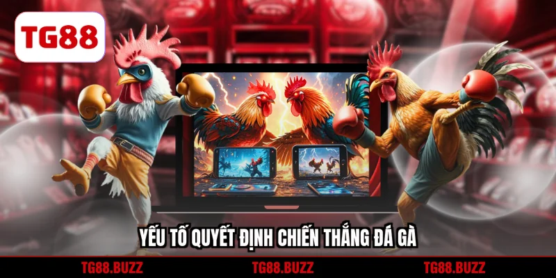 Yếu tố quyết định chiến thắng trong mọi ván đấu